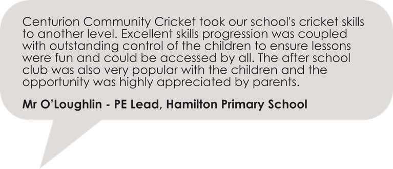 Testimonial quote from Mr O'Loughlin, PE Lead at Hamilton Primary School, describing how Centurion Community Cricket improved the school’s c